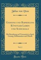 Gideons Und Raphielens Kï¿½nstler-Leben Und Schicksale, Vol. 2
