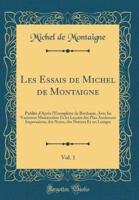 Les Essais De Michel De Montaigne, Vol. 1