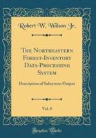 The Northeastern Forest-Inventory Data-Processing System, Vol. 8