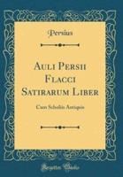Auli Persii Flacci Satirarum Liber