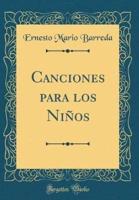 Canciones Para Los Niï¿½os (Classic Reprint)