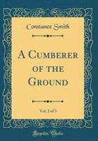 A Cumberer of the Ground, Vol. 2 of 3 (Classic Reprint)