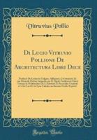 Di Lucio Vitruvio Pollione De Architectura Libri Dece