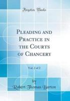 Pleading and Practice in the Courts of Chancery, Vol. 2 of 2 (Classic Reprint)
