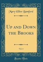 Up and Down the Brooks, Vol. 4 (Classic Reprint)