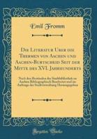 Die Literatur Ï¿½ber Die Thermen Von Aachen Und Aachen-Burtscheid Seit Der Mitte Des XVI. Jahrhunderts