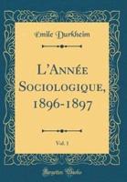 L'Annee Sociologique, 1896-1897, Vol. 1 (Classic Reprint)