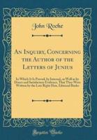 An Inquiry, Concerning the Author of the Letters of Junius