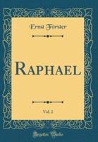 Raphael, Vol. 2 (Classic Reprint)