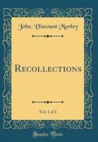 Recollections, Vol. 1 of 2 (Classic Reprint)