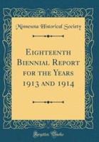 Eighteenth Biennial Report for the Years 1913 and 1914 (Classic Reprint)