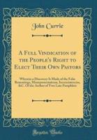 A Full Vindication of the People's Right to Elect Their Own Pastors