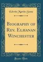 Biography of REV. Elhanan Winchester (Classic Reprint)