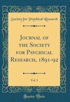 Journal of the Society for Psychical Research, 1891-92, Vol. 5 (Classic Reprint)