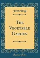 The Vegetable Garden (Classic Reprint)