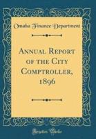 Annual Report of the City Comptroller, 1896 (Classic Reprint)