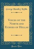 Voices of the North and Echoes of Hellas (Classic Reprint)