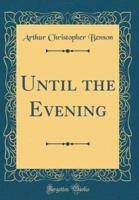 Until the Evening (Classic Reprint)