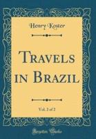 Travels in Brazil, Vol. 2 of 2 (Classic Reprint)