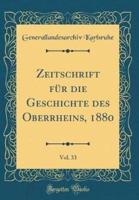 Zeitschrift Fur Die Geschichte Des Oberrheins, 1880, Vol. 33 (Classic Reprint)