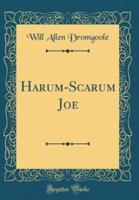 Harum-Scarum Joe (Classic Reprint)