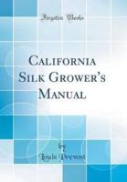 California Silk Grower's Manual (Classic Reprint)
