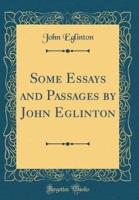 Some Essays and Passages by John Eglinton (Classic Reprint)