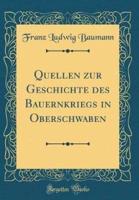 Quellen Zur Geschichte Des Bauernkriegs in Oberschwaben (Classic Reprint)