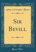 Sir Bevill (Classic Reprint)