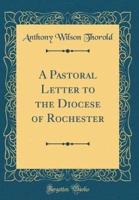 A Pastoral Letter to the Diocese of Rochester (Classic Reprint)