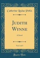 Judith Wynne, Vol. 3 of 3