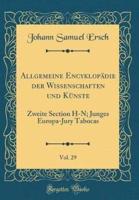 Allgemeine Encyklopadie Der Wissenschaften Und Kunste, Vol. 29