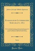 Evangelisch-Lutherisches Schulblatt, 1871, Vol. 6