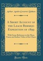 A Short Account of the Leach Bermejo Expedition of 1899