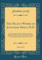 The Select Works of Jonathan Swift, D.D, Vol. 4 of 5