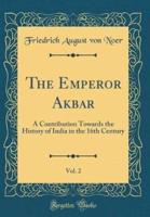 The Emperor Akbar, Vol. 2