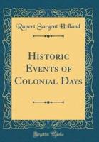 Historic Events of Colonial Days (Classic Reprint)