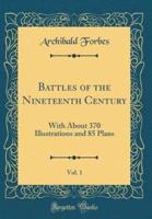 Battles of the Nineteenth Century, Vol. 1