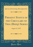 Present Status of the Circulars of This (Bepq) Series