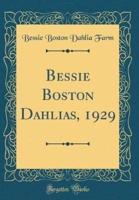 Bessie Boston Dahlias, 1929 (Classic Reprint)