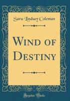 Wind of Destiny (Classic Reprint)