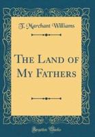 The Land of My Fathers (Classic Reprint)