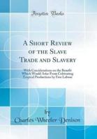 A Short Review of the Slave Trade and Slavery