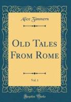 Old Tales from Rome, Vol. 1 (Classic Reprint)