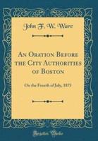 An Oration Before the City Authorities of Boston