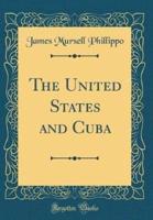 The United States and Cuba (Classic Reprint)