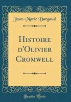 Histoire D'Olivier Cromwell (Classic Reprint)