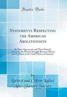 Statements Respecting the American Abolitionists