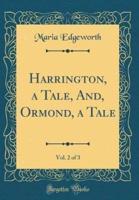 Harrington, a Tale, And, Ormond, a Tale, Vol. 2 of 3 (Classic Reprint)