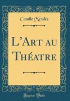 L'Art Au Theatre (Classic Reprint)